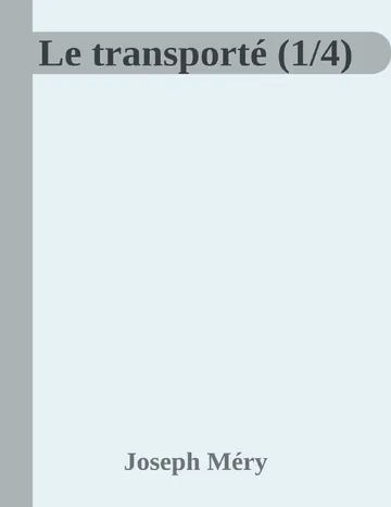 Le transporté (1/4) de Joseph Méry, couverture du livre