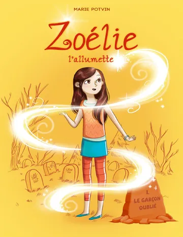 Zoélie l'allumette 01 : Le garçon oublié de Marie Potvin, couverture du livre