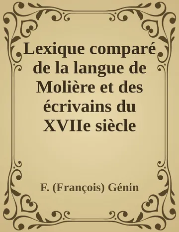 Lexique comparé de la langue de Molière et des écrivains du XVIIe siècle de F. (François) Génin, couverture du livre