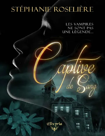 Captive de sang (French Edition) de Stéphanie Roselière, couverture du livre