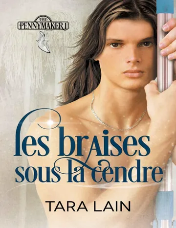 Les contes de Pennymaker Tome 1 - Les braises sous la cendre de Tara Lain, couverture du livre