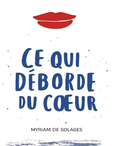 Ce qui déborde du cœur de Myriam de Solages, couverture du livre