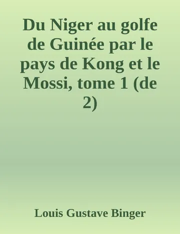 Du Niger au golfe de Guinée par le pays de Kong et le Mossi, tome 1 (de 2) de Louis Gustave Binger, couverture du livre