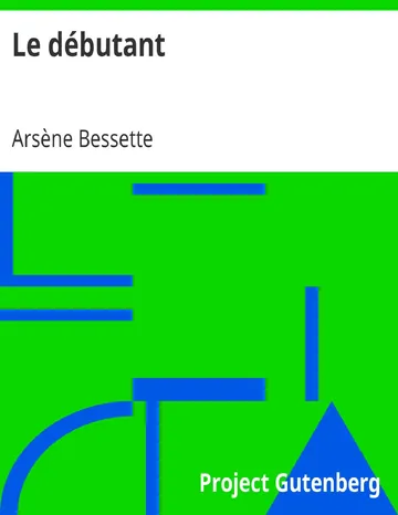 Le débutant / Ouvrage enrichi de nombreux dessins de Busnel, de deux dessins... et d'un portrait de l'auteur par St-Charles Roman de moeurs du journalisme et de la politique dans la province de Québec d’Arsène Bessette, couverture du livre