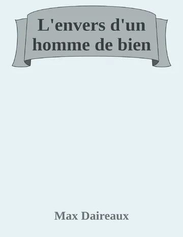 L'envers d'un homme de bien de Max Daireaux, couverture du livre