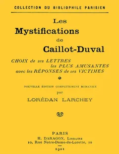 Les mystifications de Caillot-Duval / Choix de ses lettres les plus amusantes avec les réponses de ses victimes - Pierre Marie Louis de Boisgelin de Kerdu