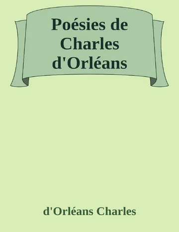 Poésies de Charles d'Orléans de d'Orléans Charles, couverture du livre