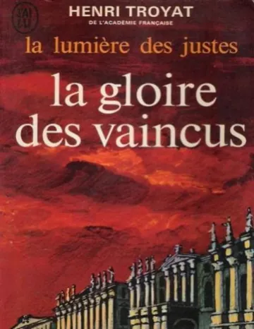 La gloire des vaincus Tome 3 La lumière des justes d’Henri Troyat, couverture du livre