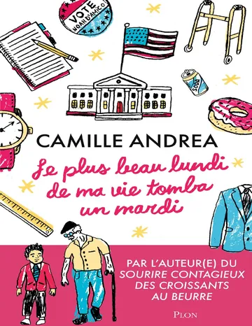 Le plus beau lundi de ma vie tomba un mardi ! de Camille Andrea, couverture du livre