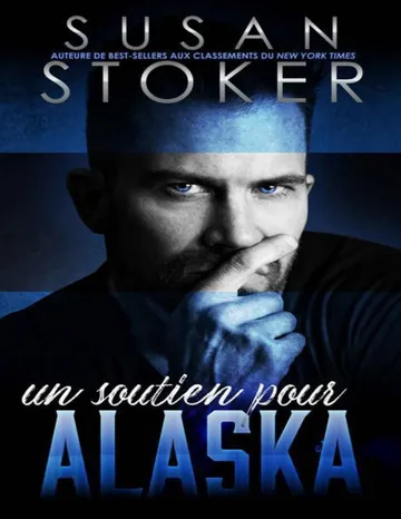 Un soutien pour Alaska (Le Refuge t. 1) (French Edition) de Susan Stoker, couverture du livre