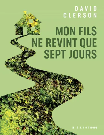 Mon fils ne revint que sept jours de David Clerson, couverture du livre