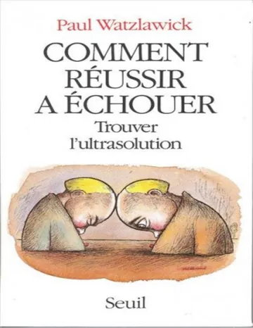Comment réussir à échouer de Paul Watzlawick, couverture du livre
