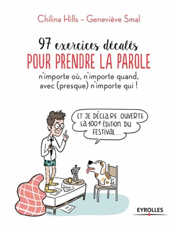 97 exercices décalés pour prendre la parole n'importe où, n'importe quand, avec (presque) n'importe qui ! de Smal Geneviève Hills Chilina, couverture du livre