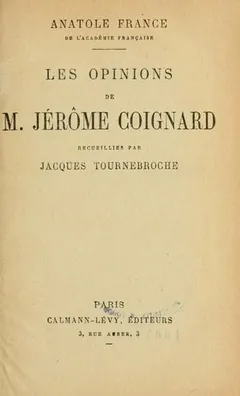 Les opinions de M. Jérôme Coignard / Recueillies par Jacques Tournebroche d’Anatole France, couverture du livre