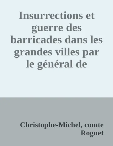 Insurrections et guerre des barricades dans les grandes villes par le général de brigade Roguet de Christophe-Michel, comte Roguet, couverture du livre