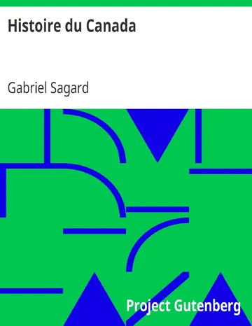 Histoire du Canada / et voyages que les Freres mineurs recollects y ont faicts pour la conversion des infidelles. de Gabriel Sagard, couverture du livre