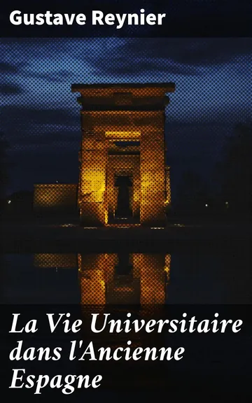 La Vie Universitaire dans l'Ancienne Espagne de Gustave Reynier, couverture du livre