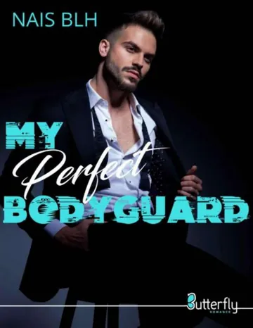 My perfect bodyguard de Naïs Blh, couverture du livre