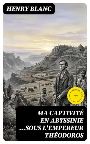 Ma captivité en Abyssinie ...sous l'empereur Théodoros d’Henry Blanc, couverture du livre