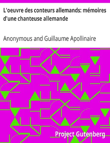 L'oeuvre des conteurs allemands: mémoires d'une chanteuse allemande / traduit pour la première fois en français avec des fragments inédits d’Anonymous, couverture du livre