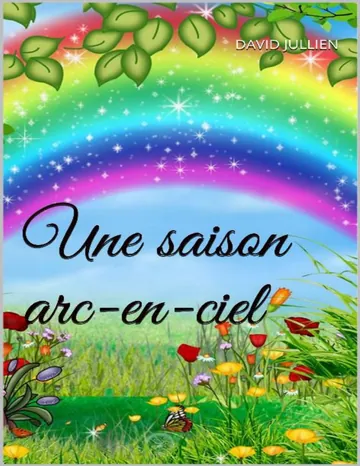 Une saison arc-en-ciel (French Edition) de David JULLIEN, couverture du livre