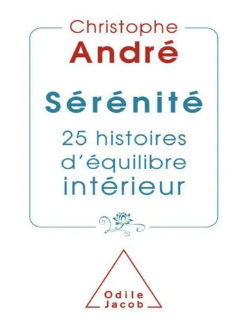 Sérénité 25 histoires d'équilibre intérieur d’Andre christophe, couverture du livre