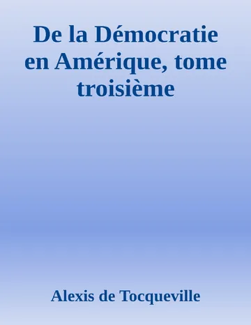 De la Démocratie en Amérique, tome troisième d’Alexis de Tocqueville, couverture du livre