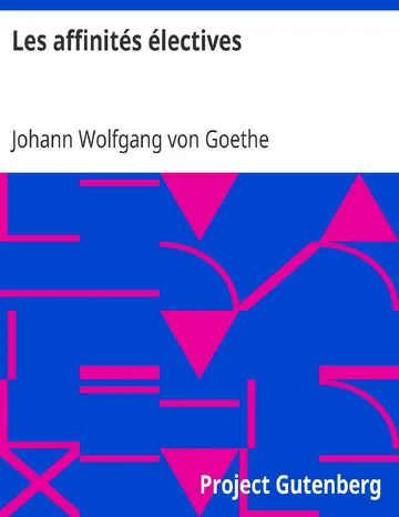 Les affinités électives / Suivies d'un choix de pensées du même de Johann Wolfgang von Goethe, couverture du livre