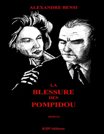 La blessure des Pompidou (French Edition) d’Alexandre Bensi, couverture du livre