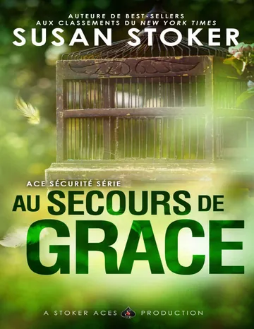 Au Secours de Grace (Ace Sécurité t. 1) (French Edition) de Susan Stoker, couverture du livre