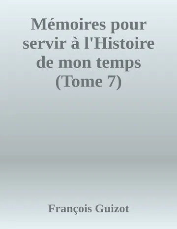Mémoires pour servir à l'Histoire de mon temps (Tome 7) de François Guizot, couverture du livre