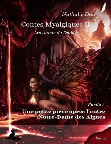 Contes Myalgiques #6: Une petite pièce après l'autre & Notre-Dame des Algues (French Edition) de Nathalie Dau, couverture du livre
