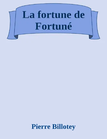 La fortune de Fortuné de Pierre Billotey, couverture du livre