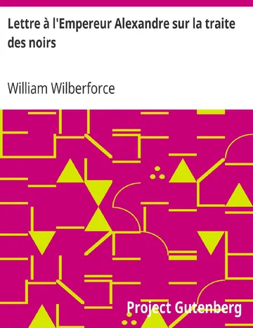 Lettre à l'Empereur Alexandre sur la traite des noirs de William Wilberforce, couverture du livre
