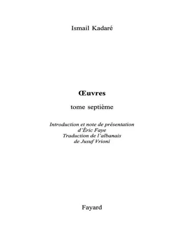 Oeuvres tome septième (Littérature étrangère) (French Edition) d’Ismail Kadaré, couverture du livre