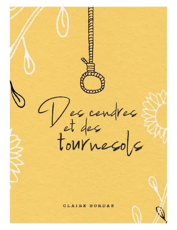 Des cendres et des tournesols de Claire Bordas, couverture du livre