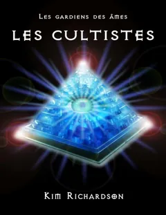 Les gardiens des âmes, Tome 5 : Les Cultistes - Kim Richardson