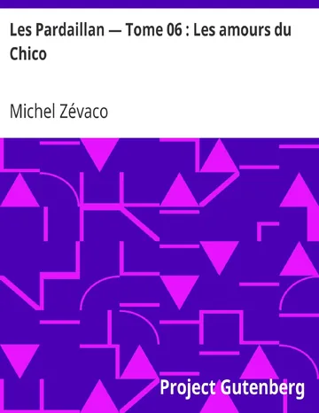 Les Pardaillan — Tome 06 : Les amours du Chico de Michel Zévaco, couverture du livre