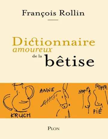Dictionnaire amoureux de la bêtise (French Edition) de François Rollin, couverture du livre