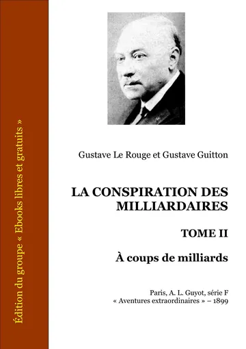LA Conspiration DES Milliardaires - Tome II - À coups de milliards de Gustave Le Rouge et Gustave Guitton, couverture du livre