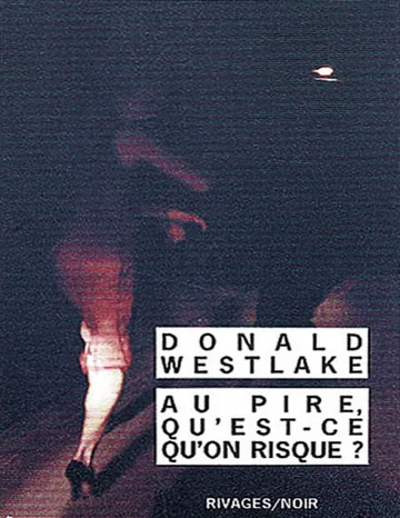 Au pire, qu’est-ce qu’on risque ? de Donald Westlake, couverture du livre