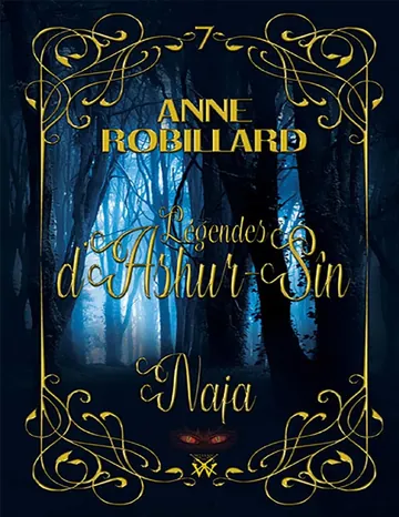 Légendes d'Ashur-Sîn T7 : Naja d’Anne Robillard, couverture du livre