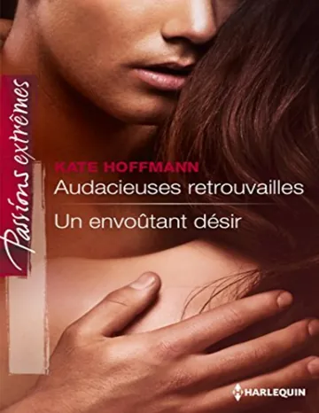Audacieuses retrouvailles - Un envoûtant désir de Kate Hoffmann, couverture du livre