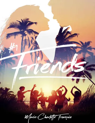 Friends - tome 1 (French Edition) de Marie-Charlotte François, couverture du livre