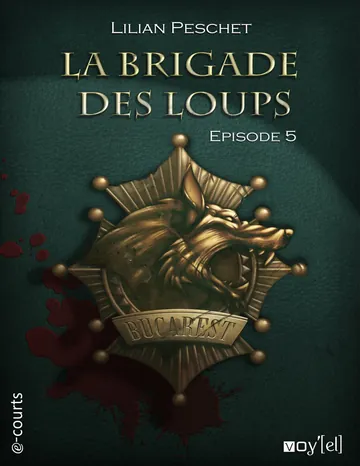 La Brigade des loups - Episode 5 de Lilian Peschet, couverture du livre