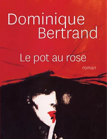 Le pot au rose de Dominique Bertrand, couverture du livre