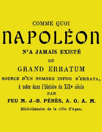 Comme quoi Napoléon n'a jamais existé / ou, Grand erratum source d'un nombre infini d'errata à noter dans l'histoire du XIXe siècle de J.-B. Pérès, couverture du livre