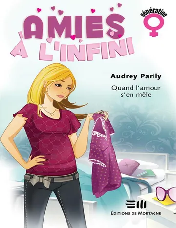Amies à l'infini 1 : Quand l'amour s'en mêle d’Audrey Parily, couverture du livre
