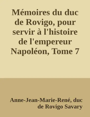 Mémoires du duc de Rovigo, pour servir à l'histoire de l'empereur Napoléon, Tome 7 d’Anne-Jean-Marie-René, duc de Rovigo Savary, couverture du livre