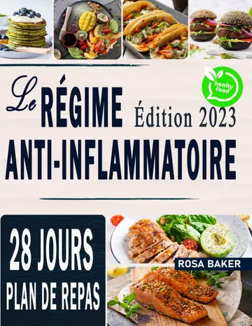 Le Régime Anti-Inflammatoire: Des recettes faciles pour détoxifier votre organisme, renforcer votre système immunitaire tout en retrouvant une silhouette harmonieuse (French Edition) de Rosa Baker, couverture du livre